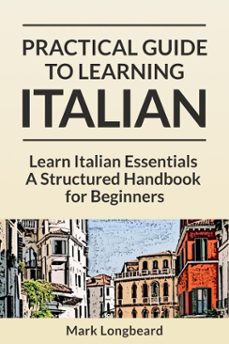 practical guide to learning italian - learn italian essentials: a structured handbook for beginners (ebook)-mark beard-9798231650149