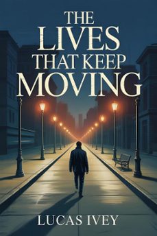 the lives that keep moving (ebook)-lucas ivey-9798232092849