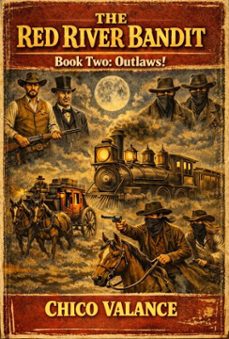 the red river bandit book two: outlaws! (ebook)-chico valance-9798232385149