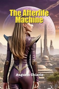 the afterlife machine (ebook)-augusto chiarle-9798232398149