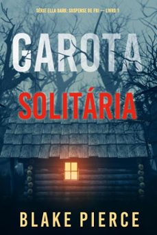 garota, solitaria (serie ella dark: suspense de fbi  livro 1) (ebook)-blake pierce-9798341506749