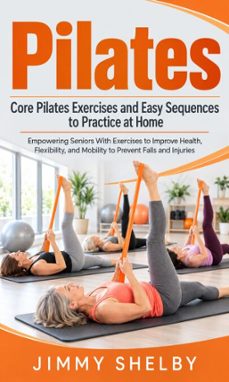 pilates: core pilates exercises and easy sequences to practice at home-jimmy shelby-9798906811349