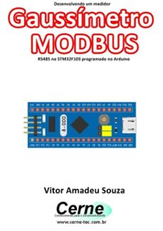 desenvolvendo um medidor gaussimetro modbus rs485 no stm32f103 programado no arduino (ebook)-vitor amadeu souza-3410003432659