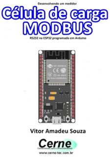 desenvolvendo um medidor  celula de carga modbus rs232 no esp32 programado em arduino (ebook)-vitor amadeu souza-3410003444959