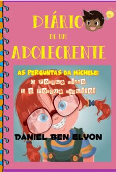 diario de um adolecrente: as perguntas da michele: o porque disso e o porque daquilo!!! (ebook)-daniel ben elyon-3410005817959
