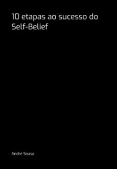 10 etapas ao sucesso do self-belief (ebook)-andré sousa-3410007102459