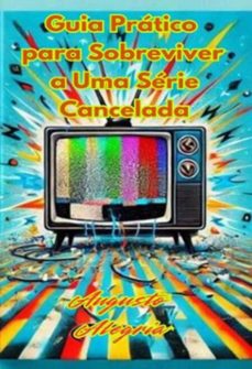guia pratico para sobreviver a uma serie cancelada. (ebook)-augusto alegria-3410007781159