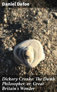 dickory cronke: the dumb philosopher, or, great britain's wonder (ebook)-daniel defoe-4057664584359