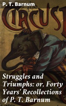 struggles and triumphs: or, forty years' recollections of p. t. barnum (ebook)-4057664634559