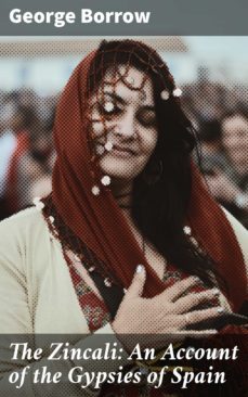 the zincali: an account of the gypsies of spain (ebook)-george borrow-4057664648259
