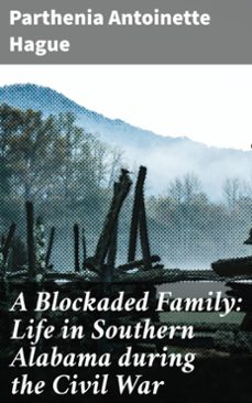 a blockaded family: life in southern alabama during the civil war (ebook)-parthenia antoinette hague-4066338088659