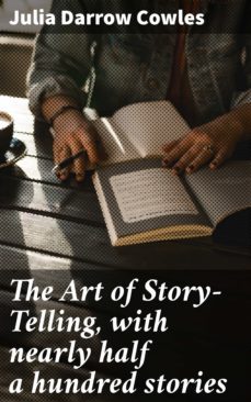 the art of story-telling, with nearly half a hundred stories (ebook)-julia darrow cowles-4066338107459