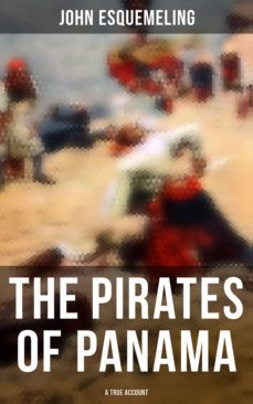 the pirates of panama (a true account) (ebook)-john esquemeling-4066338117359