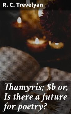 thamyris; or, is there a future for poetry? (ebook)-r. c. trevelyan-4066339534759