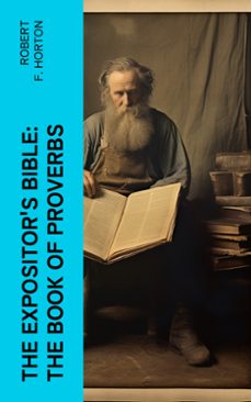the expositor's bible: the book of proverbs (ebook)-robert f. horton-4066339554559