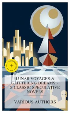 lunar voyages &amp; glittering dreams  3 classic speculative novels (ebook)-francis godwin-william morris-g. k. chesterton-4066339989559
