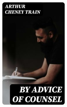 by advice of counsel (ebook)-arthur cheney train-8596547320159
