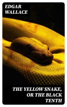 the yellow snake, or the black tenth (ebook)-edgar wallace-8596547322559