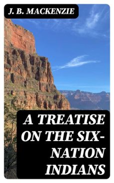 a treatise on the six-nation indians (ebook)-j. b. mackenzie-8596547332459