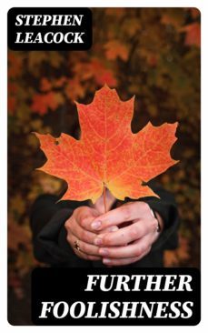 further foolishness (ebook)-stephen leacock-8596547349259