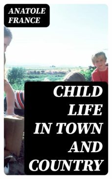 child life in town and country (ebook)-anatole france-8596547379959