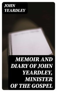 memoir and diary of john yeardley, minister of the gospel (ebook)-8596547381259