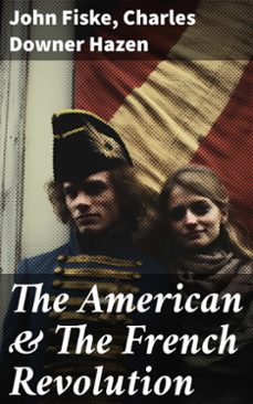 the american &amp; the french revolution (ebook)-john fiske-charles downer hazen-8596547773559