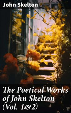 the poetical works of john skelton (vol. 1&amp;2) (ebook)-john skelton-8596547775959