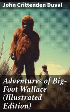 adventures of big-foot wallace (illustrated edition) (ebook)-john crittenden duval-8596547785859