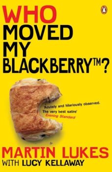 martin lukes: who moved my blackberry? (ebook)-lucy kellaway-9780141909059