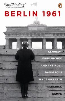 berlin 1961: kennedy, khruschev, and the most dangerous place on earth (ebook)-frederick kempe-9780241961759