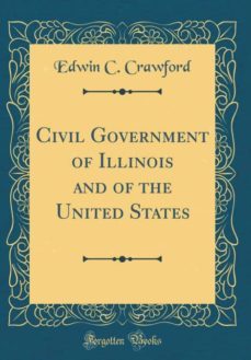 civil government of illinois and of the united states (classic reprint)-9780260154859