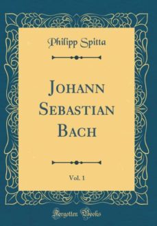 johann sebastian bach, vol. 1 (classic reprint)-9780260995759