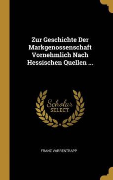 zur geschichte der markgenossenschaft vornehmlich nach hessischen quellen ...-9780270122459