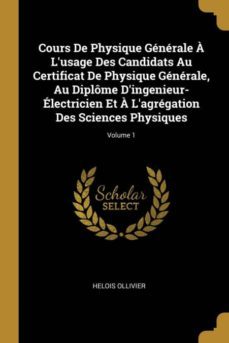cours de physique generale a lusage des candidats au certificat de physique generale, au diplome dingenieur-electricien et a lagregation des sciences physiques; volume 1-9780270575859