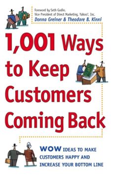 1,001 ways to keep customers coming back (ebook)-donna greiner-theodore b. kinni-9780307553959