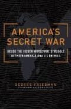 america s secret war: inside the hidden worldwide struggle betwee n america and its enemies-9780385512459