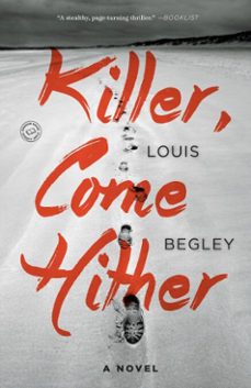 killer, come hither (ebook)-louis begley-9780385539159
