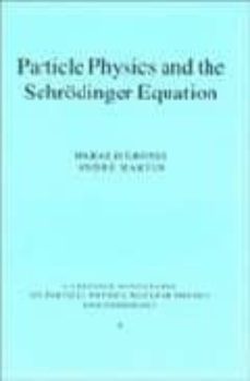 particle physics and the schrodinger equation-harald grosse-andre martin-9780521392259