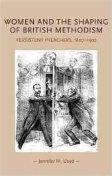 women and the shaping of british methodism: persistent preachers, 1807-1907-jennifer m. lloyd-9780719078859