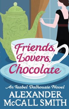 friends, lovers, chocolate-alexander mccall smith-9780748110759