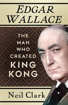 edgar wallace (ebook)-neil clark-9780752498959