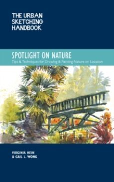 the urban sketching handbook spotlight on nature: tips and techniques for drawing and painting nature on location volume 15-virginia hein-9780760374559