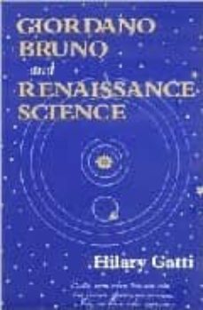 giordano bruno and renaissance science-hilary gatti-9780801487859