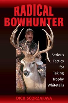 radical bowhunter (ebook)-dick scorzafava-9780811746359