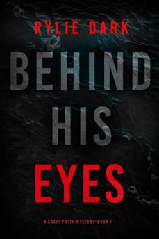 behind his eyes (a casey faith suspense thrillerbook 1) (ebook)-rylie dark-9781094385259