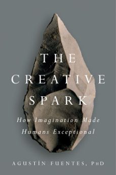 the creative spark (ebook)-agustin fuentes-9781101983959