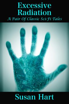 excessive radiation (a pair of classic sci-fi stories) (ebook)-susan hart-9781310987359