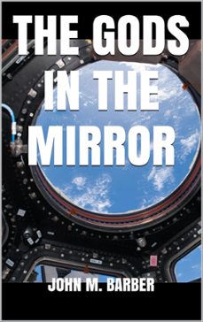 the gods in the mirror (ebook)-john barber-9781311290359