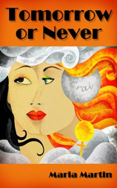 tomorrow or never (ebook)-maria martin-9781370362059